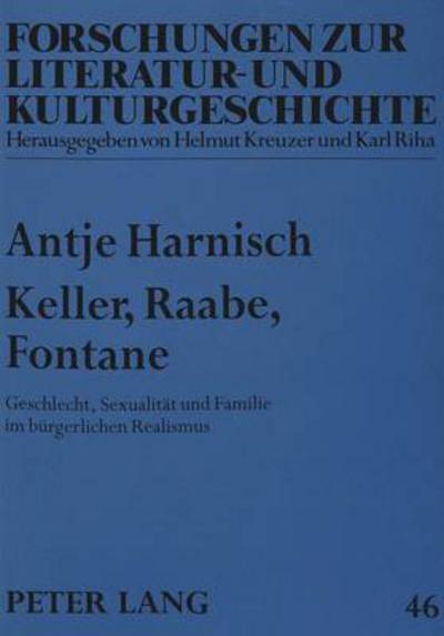 Cover for Antje Harnisch · Keller, Raabe, Fontane: Geschlecht, Sexualitaet Und Familie Im Buergerlichen Realismus - Forschungen Zur Literatur- Und Kulturgeschichte (Paperback Book) (1994)