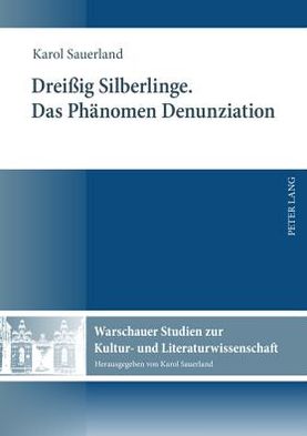 Cover for Karol Sauerland · Dreissig Silberlinge- Das Phaenomen Denunziation - Warschauer Studien Zur Kultur- Und Literaturwissenschaft (Hardcover Book) [German edition] (2011)