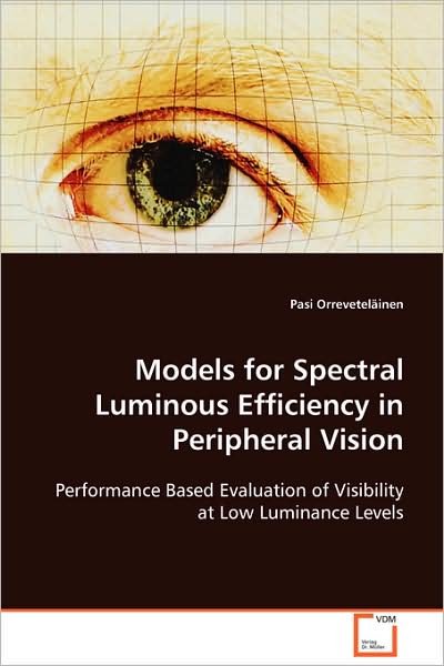Cover for Pasi Orreveteläinen · Models for Spectral Luminous Efficiency in Peripheralvision: Performance Based Evaluation of Visibility at Lowluminance Levels (Paperback Bog) (2008)