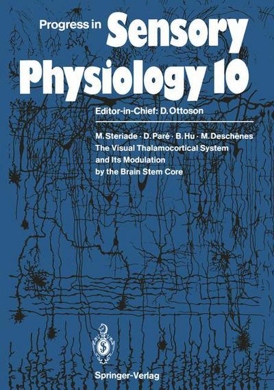 Cover for Mircea Steriade · The Visual Thalamocortical System and Its Modulation by the Brain Stem Core - Progress in Sensory Physiology (Paperback Book) [Softcover reprint of the original 1st ed. 1990 edition] (2011)