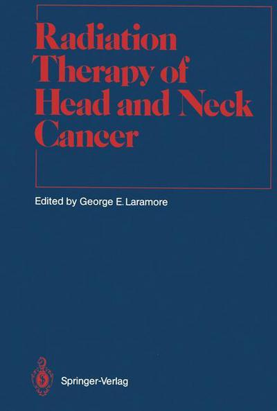 George E Laramore · Radiation Therapy of Head and Neck Cancer - Radiation Oncology (Paperback Book) [Softcover reprint of the original 1st ed. 1989 edition] (2012)