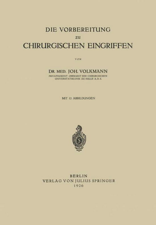 Cover for Joh Volkmann · Die Vorbereitung Zu Chirurgischen Eingriffen (Paperback Bog) [1926 edition] (1926)