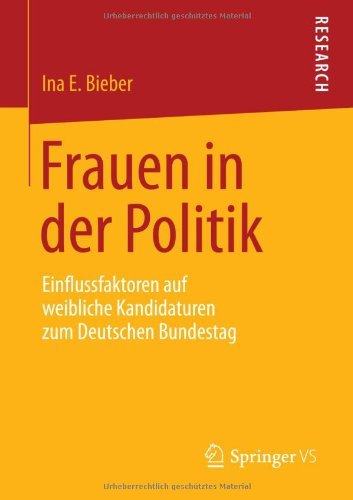 Cover for Ina E Bieber · Frauen in Der Politik: Einflussfaktoren Auf Weibliche Kandidaturen Zum Deutschen Bundestag (Paperback Book) [2013 edition] (2013)