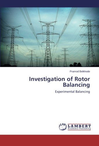 Investigation of Rotor Balancing: Experimental Balancing - Pramod Belkhode - Livros - LAP LAMBERT Academic Publishing - 9783659244032 - 13 de setembro de 2012