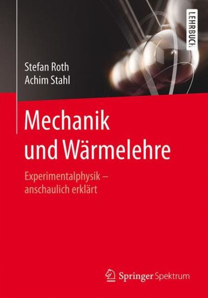 Cover for Stefan Roth · Mechanik und Warmelehre: Experimentalphysik  - anschaulich erklart (Paperback Book) (2016)