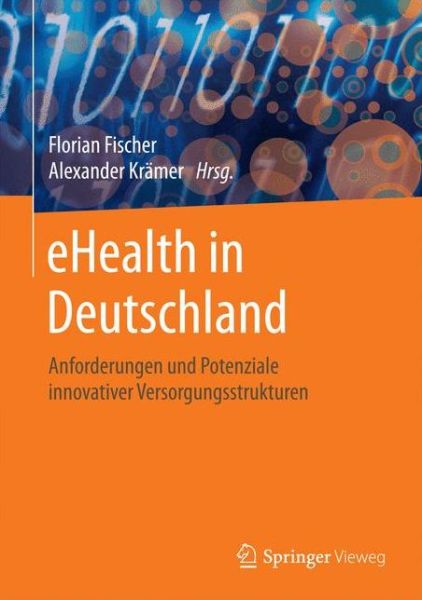 Cover for Fischer · Ehealth in Deutschland: Anforderungen Und Potenziale Innovativer Versorgungsstrukturen (Hardcover Book) (2016)