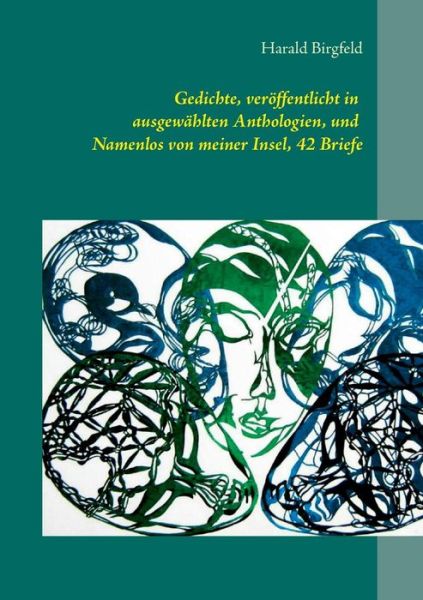 Cover for Harald Birgfeld · Gedichte, veroeffentlicht in ausgewahlten Anthologien, und Namenlos von meiner Insel, 42 Briefe: Lyrik (Paperback Book) [German edition] (2015)