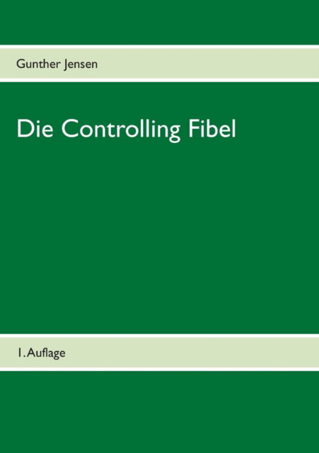 Cover for Gunther Jensen · Die Controlling Fibel (Paperback Bog) [German edition] (2013)