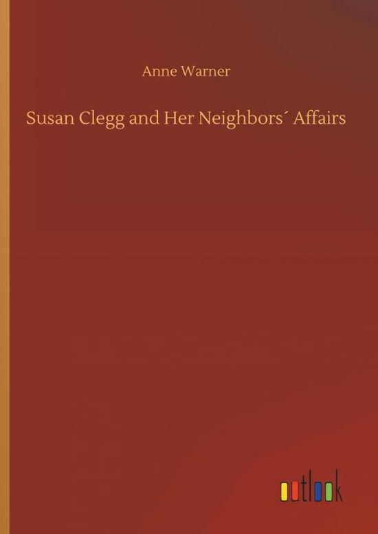 Cover for Anne Warner · Susan Clegg and Her NeighborsÃ¯Â¿Â½ Affairs (Hardcover Book) (2018)