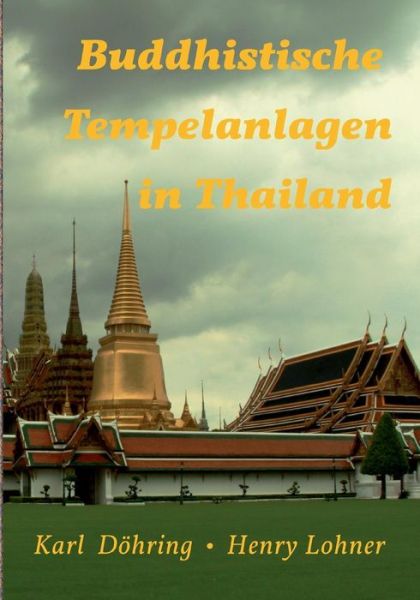 Cover for Henry Lohner · Buddhistische Tempelanlagen in Thailand (Paperback Book) [German edition] (2014)