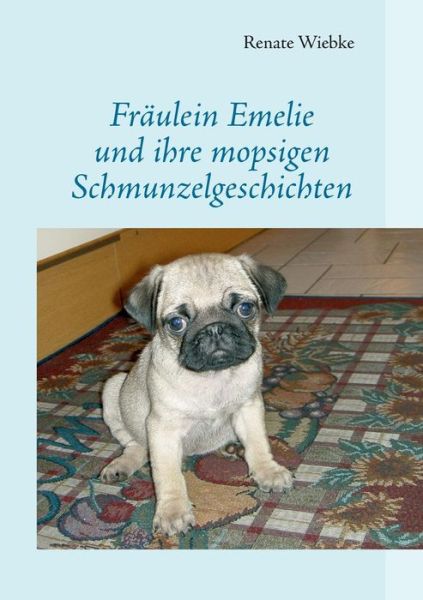 Cover for Renate Wiebke · Fraulein Emelie und ihre mopsigen Schmunzelgeschichten (Paperback Book) [German edition] (2014)