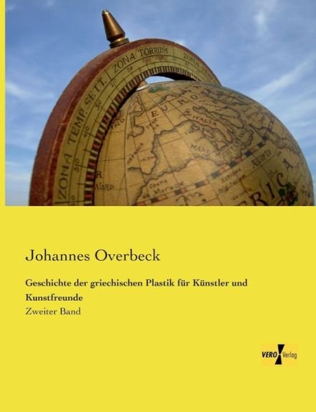 Cover for Johannes Overbeck · Geschichte der griechischen Plastik fur Kunstler und Kunstfreunde: Zweiter Band (Paperback Bog) [German edition] (2019)