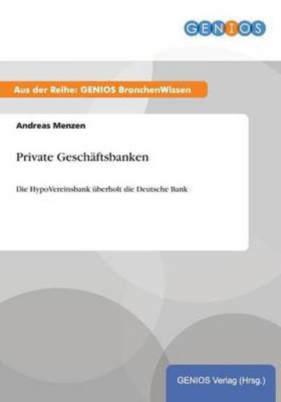 Cover for Andreas Menzen · Private Geschaftsbanken: Die HypoVereinsbank uberholt die Deutsche Bank (Paperback Book) (2015)
