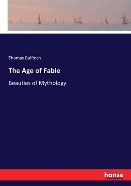 Cover for Thomas Bulfinch · The Age of Fable: Beauties of Mythology (Pocketbok) (2016)