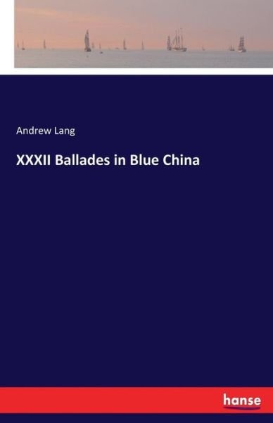 Cover for Lang · XXXII Ballades in Blue China (Buch) (2017)