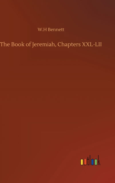 Cover for W H Bennett · The Book of Jeremiah, Chapters XXL-LII (Hardcover Book) (2020)