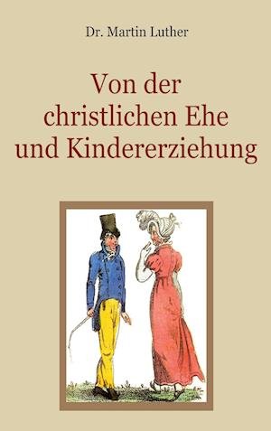 Cover for Martin Luther · Von der christlichen Ehe und Kindererziehung (Pocketbok) (2022)