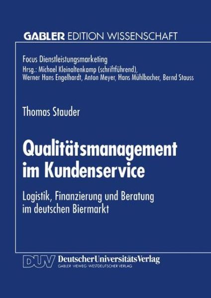 Cover for Thomas Stauder · Qualitatsmanagement Im Kundenservice: Logistik, Finanzierung Und Beratung Im Deutschen Biermarkt - Fokus Dienstleistungsmarketing (Paperback Book) [1995 edition] (1995)