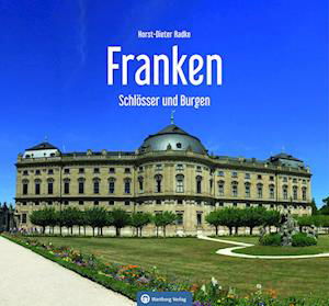 Franken - Schlösser und Burgen - Horst-Dieter Radke - Böcker - Wartberg - 9783831334032 - 3 november 2022