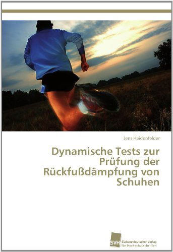 Cover for Jens Heidenfelder · Dynamische Tests Zur Prüfung Der Rückfußdämpfung Von Schuhen (Paperback Book) [German edition] (2011)