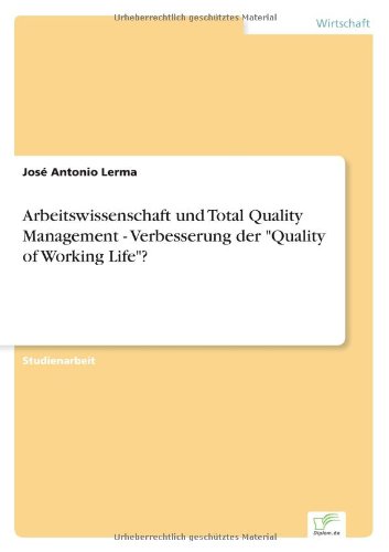 Cover for José Antonio Lerma · Arbeitswissenschaft und Total Quality Management - Verbesserung der Quality of Working Life? (Paperback Book) [German edition] (1999)