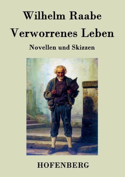 Verworrenes Leben - Wilhelm Raabe - Books - Hofenberg - 9783843045032 - April 21, 2015