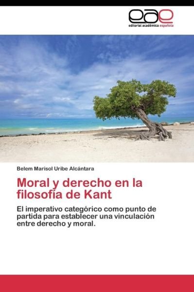 Cover for Uribe Alcantara Belem Marisol · Moral Y Derecho en La Filosofia De Kant (Paperback Book) (2011)