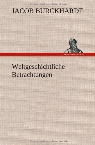 Cover for Jacob Burckhardt · Weltgeschichtliche Betrachtungen (Inbunden Bok) [German edition] (2012)