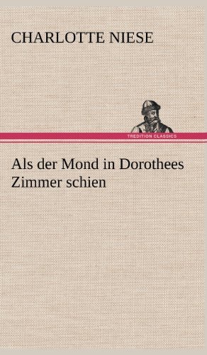 Cover for Charlotte Niese · Als Der Mond in Dorothees Zimmer Schien (Gebundenes Buch) [German edition] (2012)