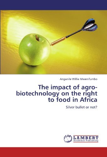 Cover for Anganile Willie Mwenifumbo · The Impact of Agro-biotechnology on the Right to Food in Africa: Silver Bullet or Not? (Pocketbok) (2012)