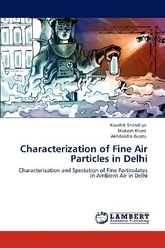 Cover for Akhilendra Gupta · Characterization of Fine Air Particles in Delhi: Characterization and Speciation of Fine Particulates in Ambient Air in Delhi (Pocketbok) (2012)