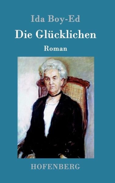 Cover for Ida Boy-Ed · Die Glucklichen: Roman (Inbunden Bok) (2016)