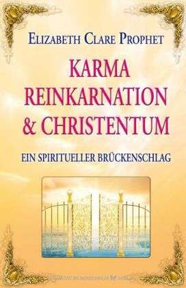 Karma, Reinkarnation & Christentum - Elizabeth Clare Prophet - Kirjat - Silberschnur Verlag Die G - 9783898454032 - perjantai 30. elokuuta 2013