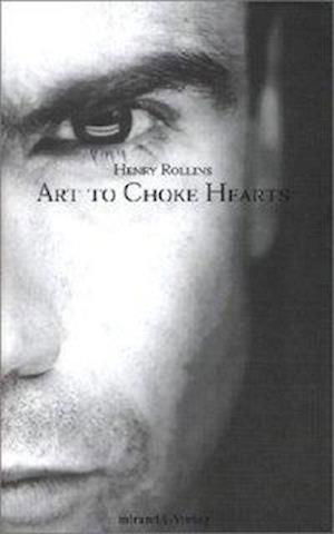 Cover for Henry Rollins · Art to Choke Hearts (Bok) (2001)