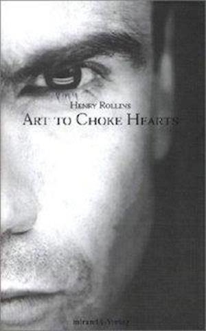 Cover for Henry Rollins · Art to Choke Hearts (Bog) (2001)
