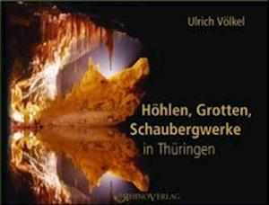 Cover for Ulrich Völkel · Höhlen, Grotten, Schaubergwerke in Thüringen (Gebundenes Buch) (2007)