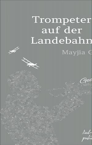 Cover for Mayjia Gille · Trompeter auf der Landebahn (Book) (2022)