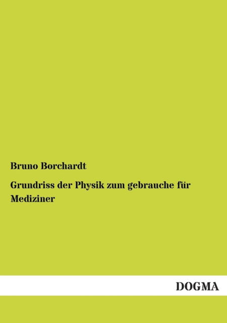 Cover for Bruno Borchardt · Grundriss Der Physik Zum Gebrauche Fur Mediziner (Paperback Book) [German edition] (2013)