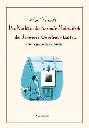 Cover for Hans Georg Traxler · Die Nacht, in der Kasimir Malewitsch das Schwarze Quadrat klaute... (Hardcover Book) (2022)