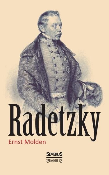 Radetzky - Ernst Molden - Books - Severus - 9783958013032 - May 4, 2015