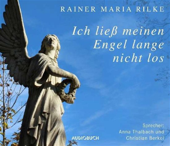Cover for Rainer Maria Rilke · CD Ich ließ meinen Engel lange (CD)