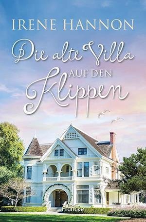 Cover for Irene Hannon · Die alte Villa auf den Klippen (Book) (2024)