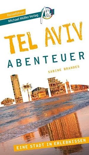 Cover for Sabine Brandes · Tel Aviv - Abenteuer Reiseführer Michael Müller Verlag (Book) (2023)