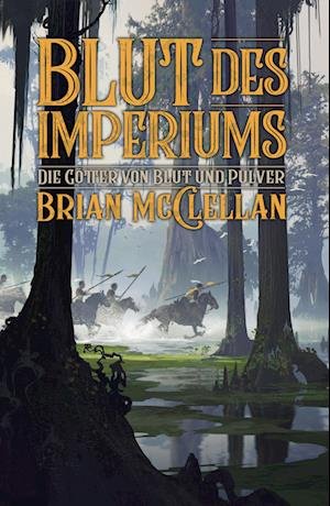 Cover for Brian McClellan · Die Götter von Blut und Pulver: Blut des Imperiums (Bog) (2023)