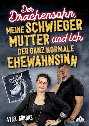 Cover for Aysel Gökbas · Der Drachensohn, meine Schwiegermutter und ich – der ganz normale Ehewahnsinn (Book) (2024)