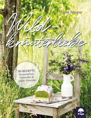 Cover for Nicole Maurer · Wildkräuterliebe (Hardcover Book) (2021)