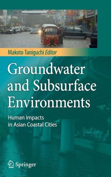 Makoto Taniguchi · Groundwater and Subsurface Environments: Human Impacts in Asian Coastal Cities (Hardcover Book) [2011 edition] (2011)
