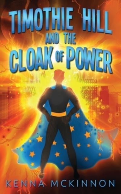 Timothie Hill and the Cloak of Power - Kenna Mckinnon - Bøger - NEXT CHAPTER - 9784867507032 - 25. juni 2021