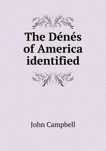 The Dénés of America Identified - John Campbell - Bücher - Book on Demand Ltd. - 9785518860032 - 8. April 2013