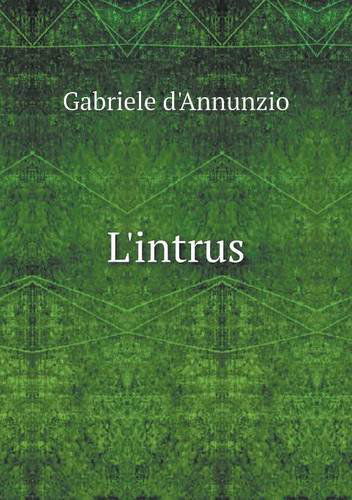 Cover for Gabriele D'annunzio · L'intrus (Paperback Book) [French edition] (2013)